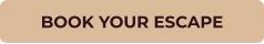 BOOK YOUR ESCAPE